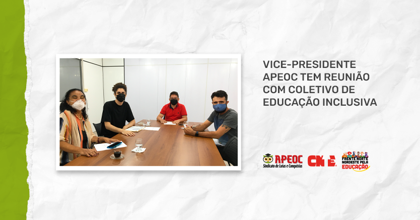 VICE-PRESIDENTE DA APEOC TEM REUNIÃO COM COLETIVO DE EDUCAÇÃO INCLUSIVA