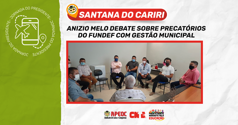 SANTANA DO CARIRI: JORNADA DO PRESIDENTE- ANIZIO MELO DEBATE SOBRE PRECATÓRIOS DO FUNDEF COM GESTÃO MUNICIPAL