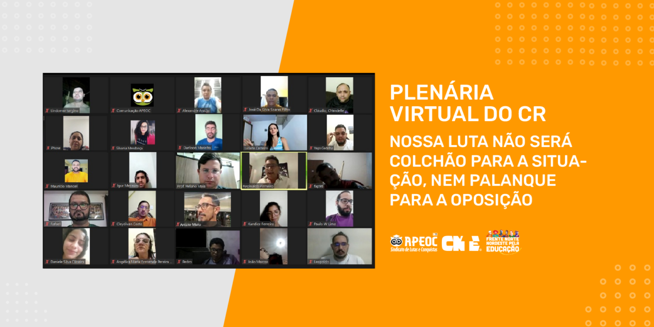 PLENÁRIA VIRTUAL DO CR | NOSSA LUTA NÃO SERÁ COLCHÃO PARA A SITUAÇÃO, NEM PALANQUE PARA A OPOSIÇÃO <br><h3>Convocar todos e todas é nossa missão!</h3> 