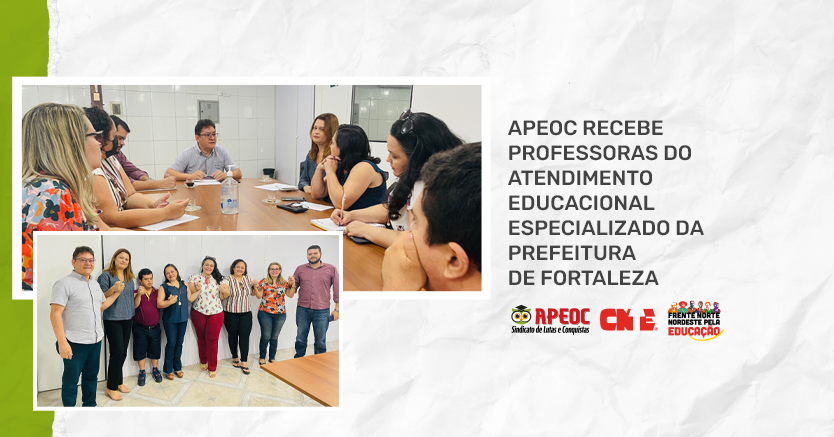 APEOC RECEBE PROFESSORAS DO ATENDIMENTO EDUCACIONAL ESPECIALIZADO DA PREFEITURA DE FORTALEZA