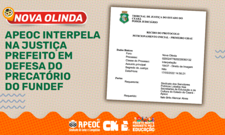 NOVA OLINDA: APEOC INTERPELA NA JUSTIÇA PREFEITO EM DEFESA DO PRECATÓRIO DO FUNDEF