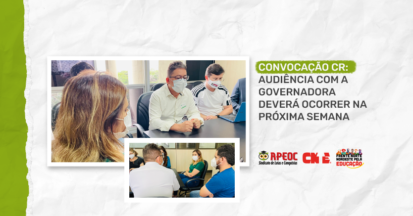 CONVOCAÇÃO CR: AUDIÊNCIA COM A GOVERNADORA DEVERÁ OCORRER NA PRÓXIMA SEMANA