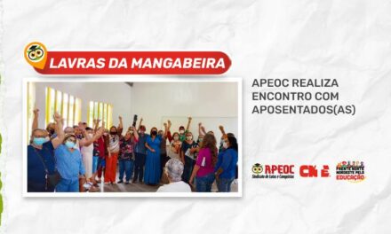LAVRAS DA MANGABEIRA: APEOC REALIZA ENCONTRO COM APOSENTADOS(AS)