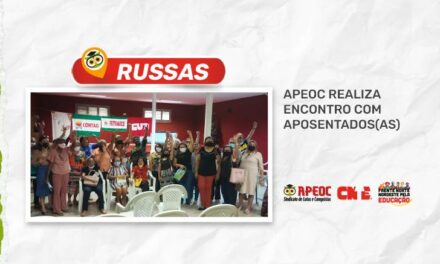 RUSSAS: APEOC REALIZA ENCONTRO COM APOSENTADOS(AS)