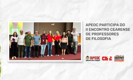 APEOC PARTICIPA DO II ENCONTRO CEARENSE DE PROFESSORES(AS) DE FILOSOFIA
