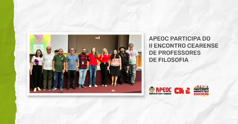 APEOC PARTICIPA DO II ENCONTRO CEARENSE DE PROFESSORES(AS) DE FILOSOFIA