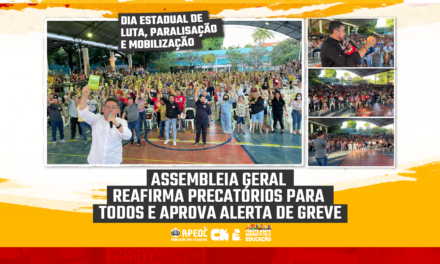 ASSEMBLEIA GERAL REAFIRMA PRECATÓRIOS PARA TODOS E APROVA ALERTA DE GREVE