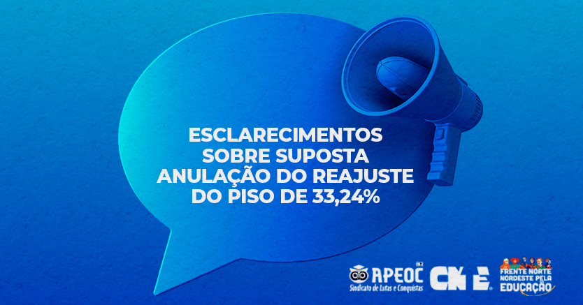 ESCLARECIMENTOS SOBRE SUPOSTA ANULAÇÃO DO REAJUSTE DO PISO DE 33,24%