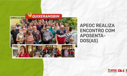 QUIXERAMOBIM: APEOC REALIZA ENCONTRO COM APOSENTADOS(AS)