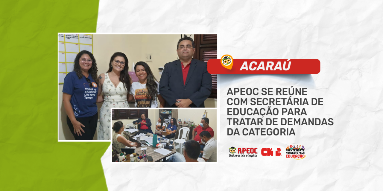 ACARAÚ: APEOC SE REÚNE COM SECRETÁRIA DE EDUCAÇÃO PARA TRATAR DE DEMANDAS DA CATEGORIA