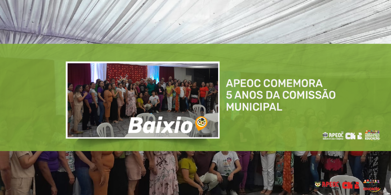 BAIXIO: APEOC COMEMORA 5 ANOS DA COMISSÃO MUNICIPAL