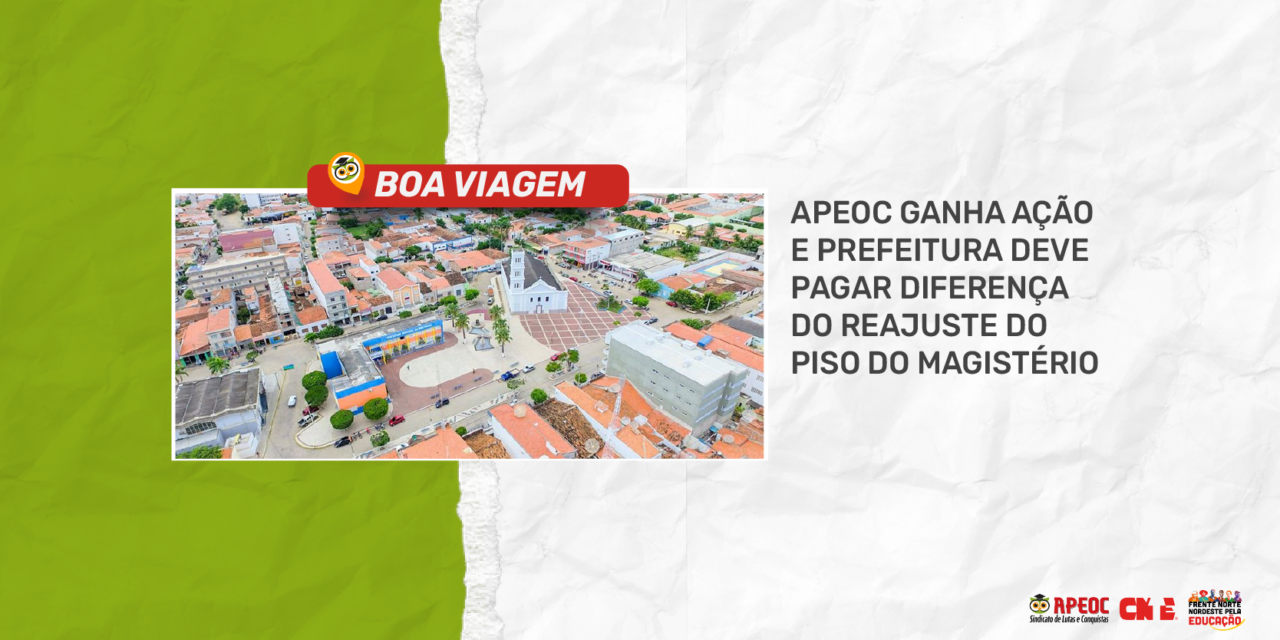BOA VIAGEM: APEOC GANHA AÇÃO E PREFEITURA DEVE PAGAR DIFERENÇA DO REAJUSTE DO PISO DO MAGISTÉRIO