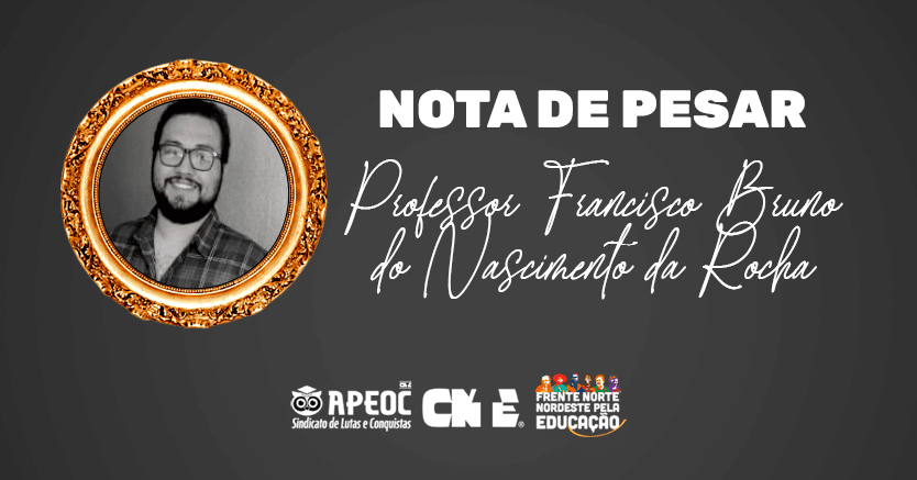 NOTA DE PESAR: PROFESSOR FRANCISCO BRUNO DO NASCIMENTO DA ROCHA