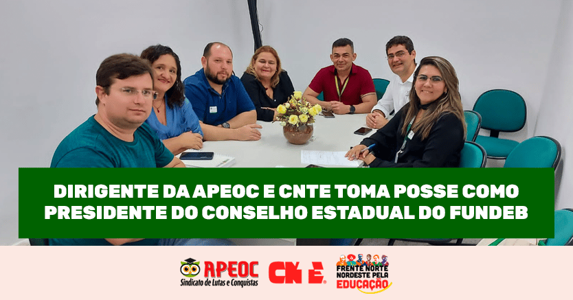 DIRIGENTE DA APEOC E CNTE TOMA POSSE COMO PRESIDENTE DO CONSELHO ESTADUAL DO FUNDEB