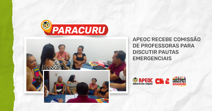 PARACURU: APEOC RECEBE COMISSÃO DE PROFESSORAS PARA DISCUTIR PAUTAS EMERGENCIAIS