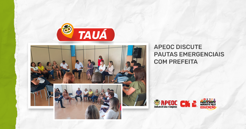 TAUÁ: APEOC DISCUTE PAUTAS EMERGENCIAIS COM PREFEITA