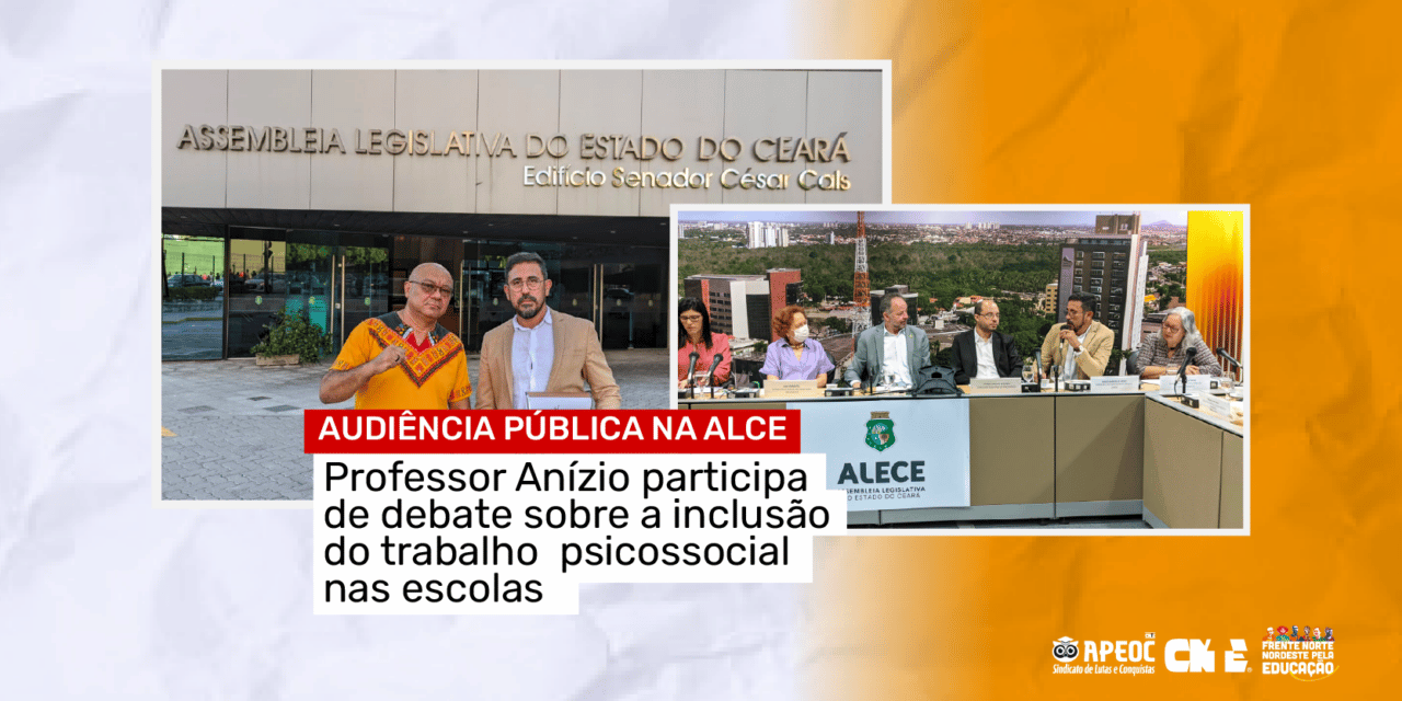 AUDIÊNCIA PÚBLICA NA ALCE: PROFESSOR ANÍZIO PARTICIPA DE DEBATE SOBRE A INCLUSÃO DO TRABALHO PSICOSSOCIAL NAS ESCOLAS