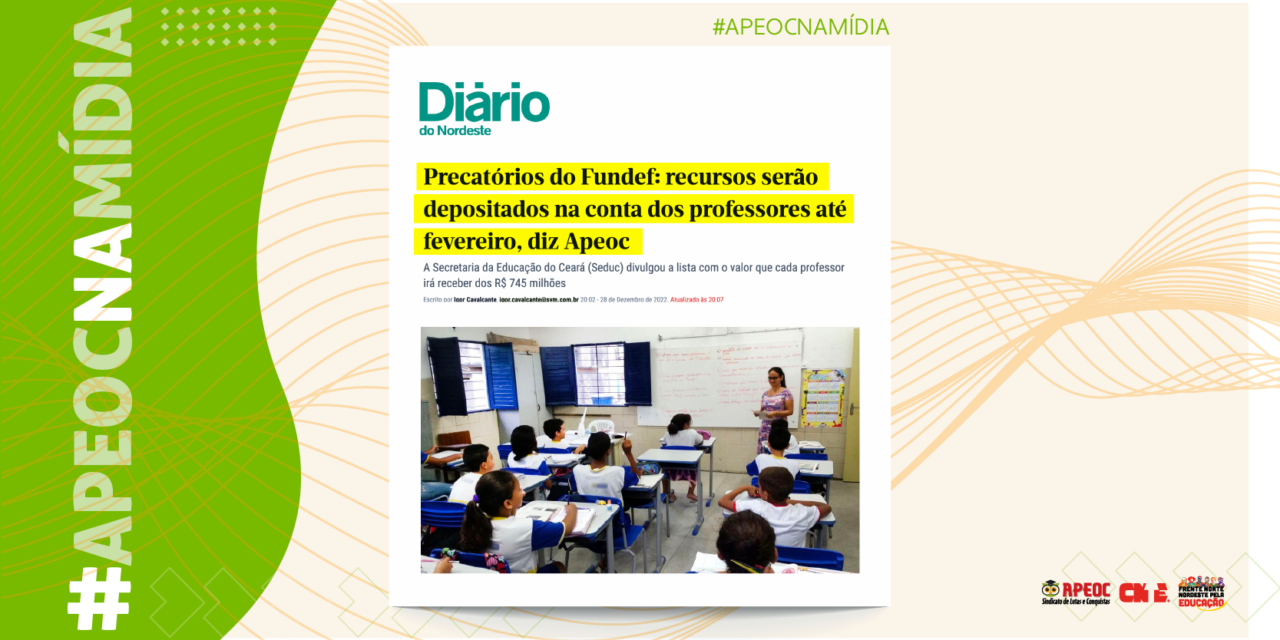 APEOC NA MÍDIA • DN • PRECATÓRIOS DO FUNDEF: RECURSOS SERÃO DEPOSITADOS NA CONTA DOS PROFESSORES ATÉ FEVEREIRO, DIZ APEOC <br><h3>A Secretaria da Educação do Ceará (Seduc) divulgou a lista com o valor que cada professor irá receber dos R$ 745 milhões</h3> 