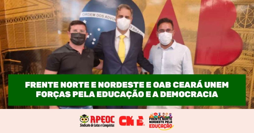 FRENTE NORTE E NORDESTE E OAB CEARÁ UNEM FORÇAS PELA EDUCAÇÃO E A DEMOCRACIA.