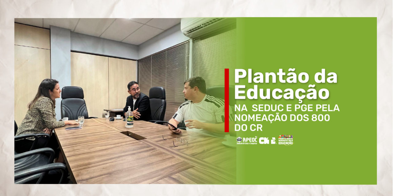 PLANTÃO DA EDUCAÇÃO NA SEDUC E PGE PELA NOMEAÇÃO DOS 800 DO CR