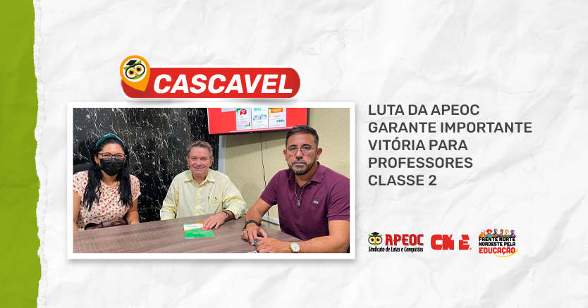 CASCAVEL: LUTA DA APEOC GARANTE IMPORTANTE VITÓRIA PARA PROFESSORES CLASSE 2