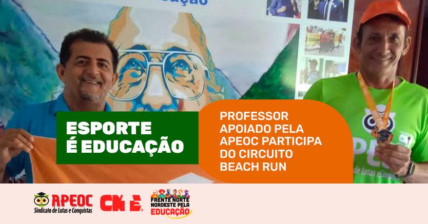 ESPORTE É EDUCAÇÃO: PROFESSOR APOIADO PELA APEOC PARTICIPA DO CIRCUITO BEACH RUN