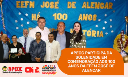 APEOC PARTICIPA DA SOLENIDADE EM COMEMORAÇÃO AOS 100 ANOS DA EEFM JOSÉ DE ALENCAR