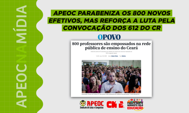 APEOC NA MÍDIA • O POVO • APEOC PARABENIZA OS 800 NOVOS EFETIVOS, MAS REFORÇA A LUTA PELA CONVOCAÇÃO DOS 612 DO CR