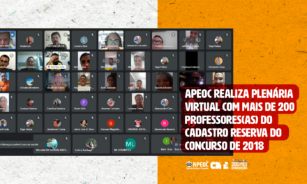 ‌APEOC REALIZA PLENÁRIA VIRTUAL COM MAIS DE 200 PROFESSORES(AS) DO CADASTRO RESERVA DO CONCURSO DE 2018