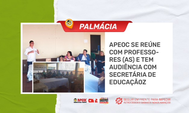 PALMÁCIA: APEOC SE REÚNE COM PROFESSORES (AS) E TEM AUDIÊNCIA COM SECRETÁRIA DE EDUCAÇÃO