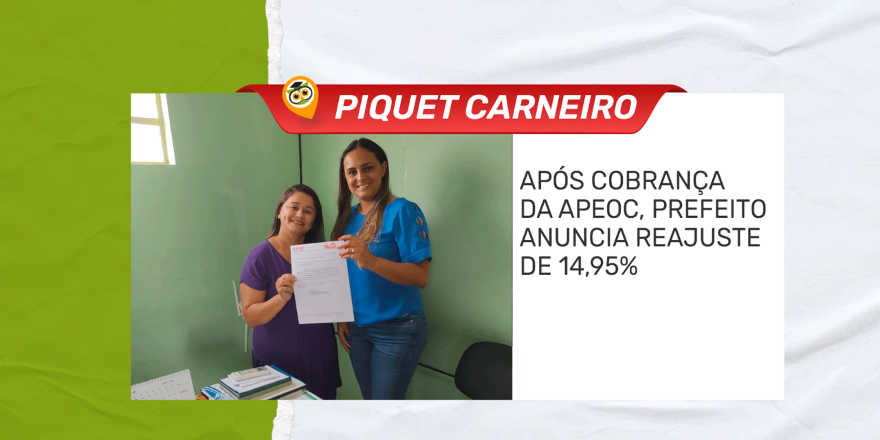 PIQUET CARNEIRO: APÓS COBRANÇA DA APEOC, PREFEITO ANUNCIA REAJUSTE DE 14,95%