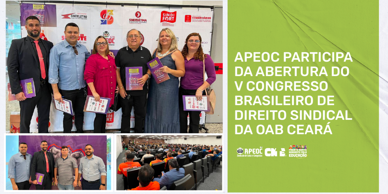 APEOC PARTICIPA DA ABERTURA DO V CONGRESSO BRASILEIRO DE DIREITO SINDICAL DA OAB CEARÁ