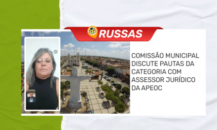 RUSSAS: COMISSÃO MUNICIPAL DISCUTE PAUTAS DA CATEGORIA COM ASSESSOR JURÍDICO DA APEOC