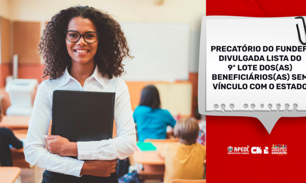 PRECATÓRIO DO FUNDEF: DIVULGADA LISTA DO 9º LOTE DOS(AS) BENEFICIÁRIOS(AS) SEM VÍNCULO COM O ESTADO