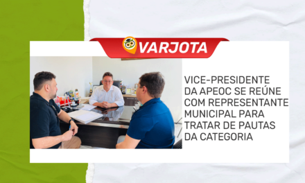 VARJOTA: VICE-PRESIDENTE DA APEOC SE REÚNE COM REPRESENTANTE MUNICIPAL PARA TRATAR DE PAUTAS DA CATEGORIA