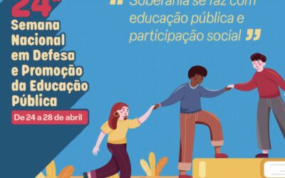 CNTE PROMOVE A 24ª SEMANA EM DEFESA E PROMOÇÃO DA EDUCAÇÃO PÚBLICA