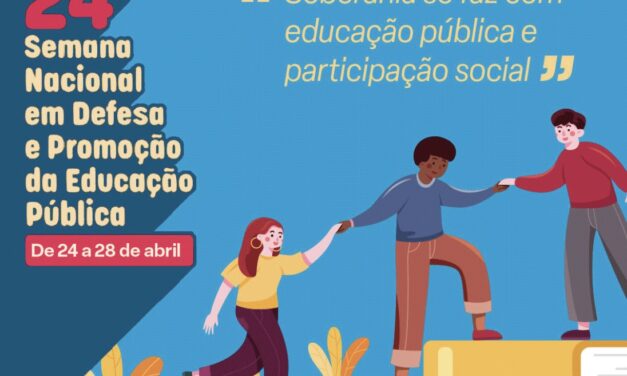 CNTE PROMOVE A 24ª SEMANA EM DEFESA E PROMOÇÃO DA EDUCAÇÃO PÚBLICA