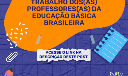 PARTICIPE DA PESQUISA SOBRE O COTIDIANO DE TRABALHO DOS(AS) PROFESSORES(AS) DA EDUCAÇÃO BÁSICA BRASILEIRA