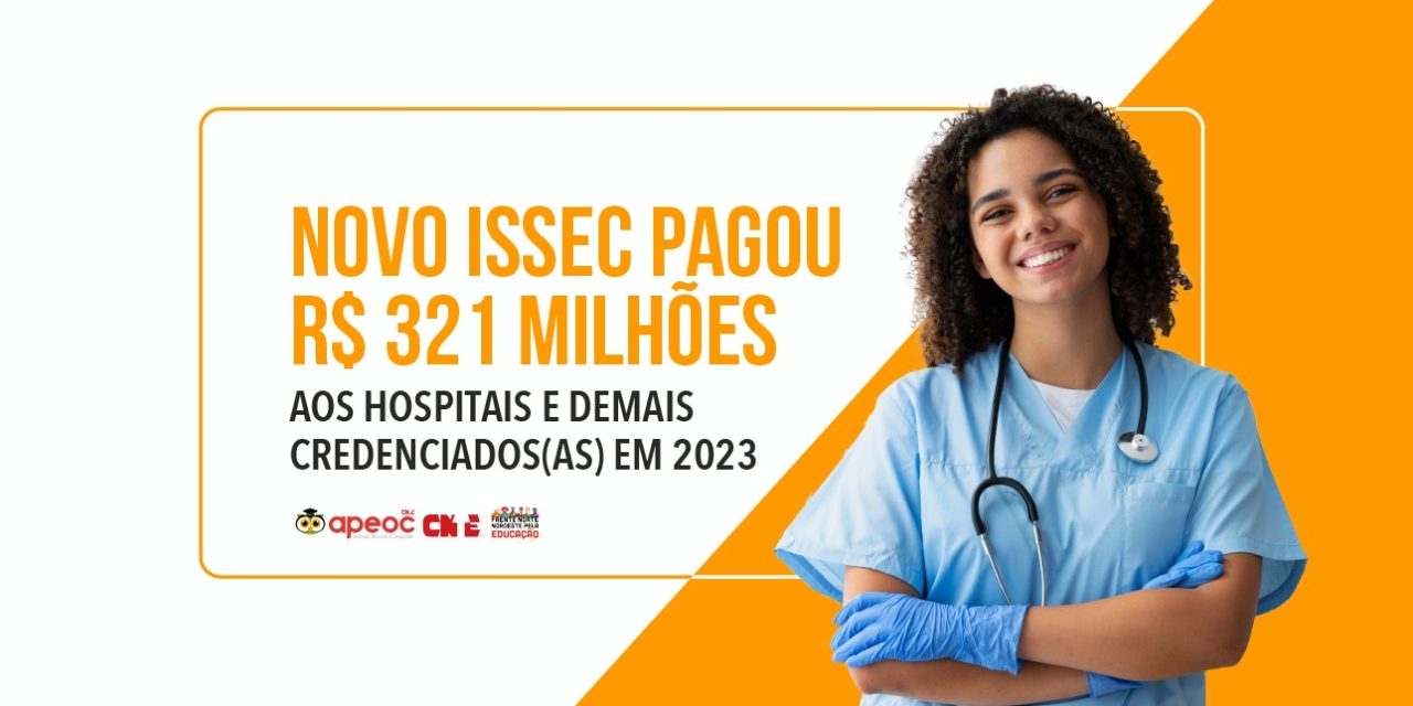 NOVO ISSEC PAGOU R$ 321 MILHOES AOS HOSPITAIS E DEMAIS CREDENCIADOS(AS) EM 2023