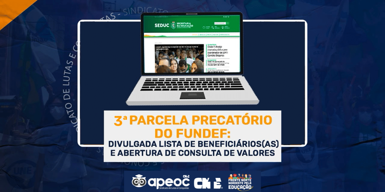 3ª PARCELA DO PRECATÓRIO DO FUNDEF: DIVULGADA A LISTA DE BENEFICIÁRIOS E ABERTURA DE CONSULTA DE VALORES