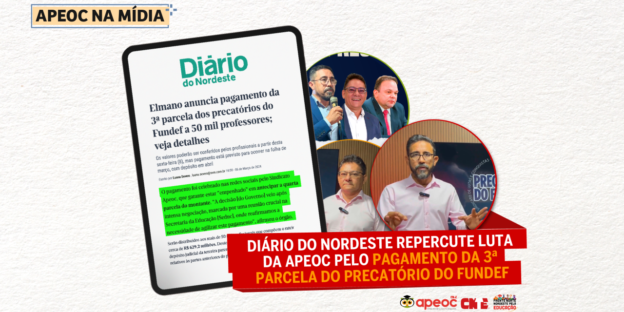 APEOC NA MIDIA • DN • ELMANO ANUNCIA PAGAMENTO DA 3ª PARCELA DOS PRECATÓRIOS DO FUNDEF A 50 MIL PROFESSORES <br><h3>Os valores poderão ser conferidos pelos profissionais a partir desta sexta-feira (8), mas pagamento está previsto para ocorrer na folha de março, com depósito em abril</h3> 