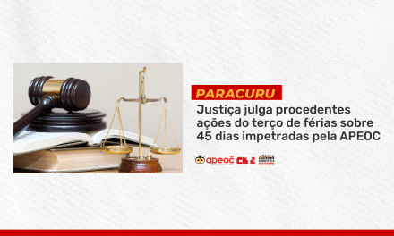 PARACURU: JUSTIÇA JULGA PROCEDENTES AÇÔES DO TERÇO DE FÉRIAS SOBRE 45 DIAS IMPETRADAS PELA APEOC