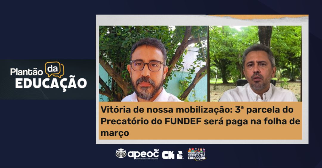 VITÓRIA DE NOSSA MOBILIZAÇÃO: 3ª PARCELA DO PRECATÓRIO DO FUNDEF SERÁ PAGA NA FOLHA DE MARÇO