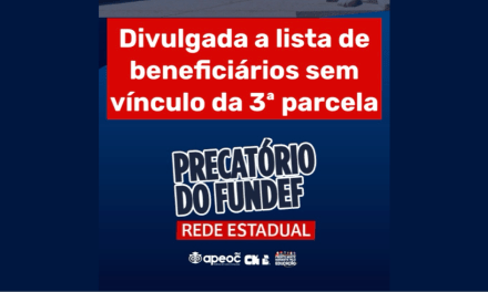 PRECATÓRIO DO FUNDEF: DIVULGADA A LISTA DE BENEFICIÁRIOS SEM VÍNCULO DA 3ª PARCELA