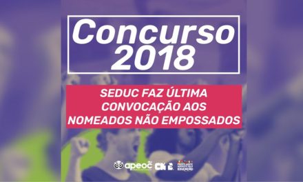 CONCURSO 2018: SEDUC FAZ ÚLTIMA CONVOCAÇÃO AOS NOMEADOS NÃO EMPOSSADOS