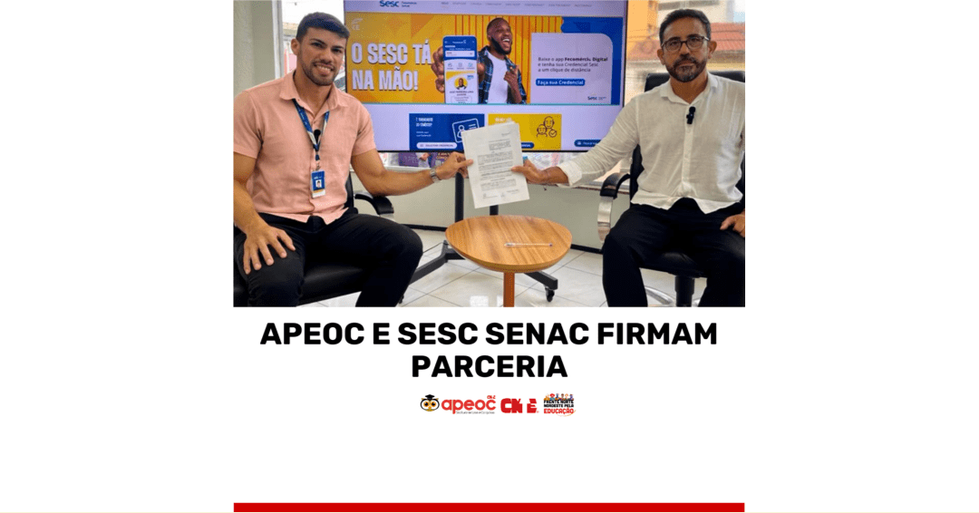 APEOC E SESC SENAC FIRMAM PARCERIA