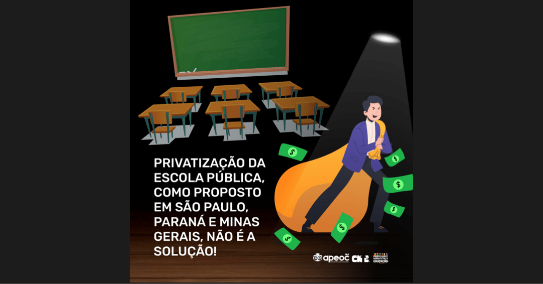 NOTA APEOC/CNTE: A PRIVATIZAÇÃO DA GESTÃO ESCOLAR, MEDIDA QUE SE ENCONTRA EM ESTÁGIO AVANÇADO NOS ESTADOS DO PARANÁ E DE SÃO PAULO, NÃO É SOLUÇÃO PARA OS PROBLEMAS DA EDUCAÇÃO