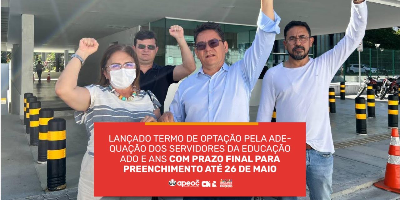 LANÇADO TERMO DE OPTAÇÃO PELA ADEQUAÇÃO DOS SERVIDORES DA EDUCAÇÃO ADO E ANS COM PRAZO FINAL PARA PREENCHIMENTO ATÉ 26 DE MAIO