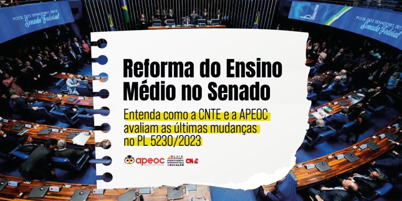 REFORMA DO ENSINO MÉDIO: ENTENDA COMO CNTE E APEOC AVALIAM AS ÚLTIMAS MUDANÇAS NO PL 5230/2023
