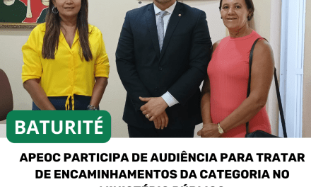 BATURITÉ: APEOC PARTICIPA DE AUDIÊNCIA PARA TRATAR DE ENCAMINHAMENTOS DA CATEGORIA NO MINISTÉRIO PÚBLICO